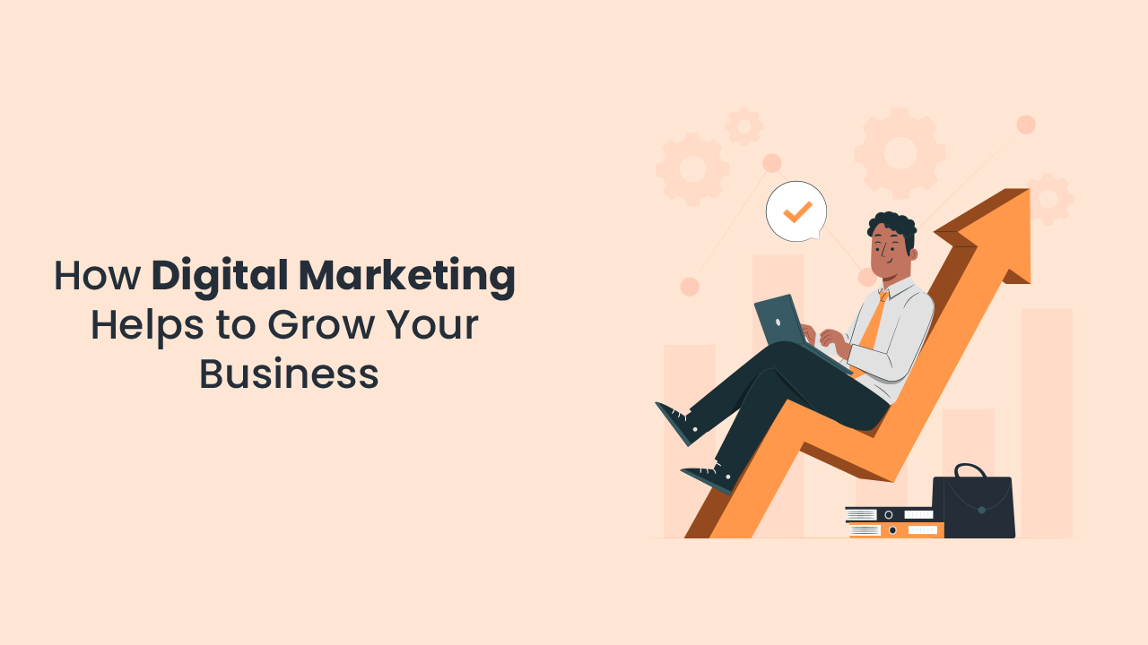how-digital-marketing-helps-to-grow-your-business