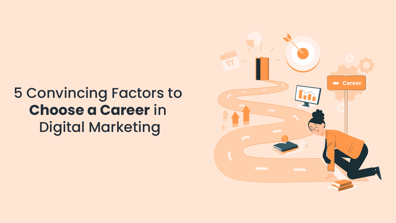 5-Convincing-Factors- to-Choose-a-Career- in-Digital-Marketing